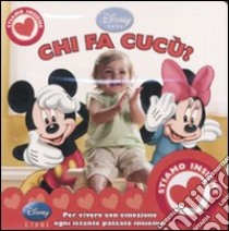 Chi fa cucù? Disney baby. Stiamo insieme. Ediz. illustrata libro