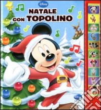 Natale con Topolino. Libro sonoro. Ediz. illustrata libro