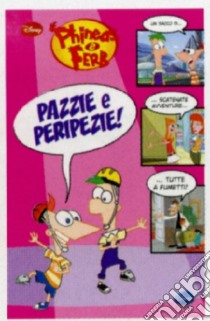 Pazzie e peripezie! Phineas & Ferb libro