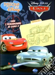 Cars 2. Disegna con Disney libro