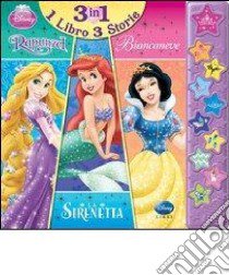 Rapunzel, la Sirenetta, Biancaneve. Libro sonoro libro