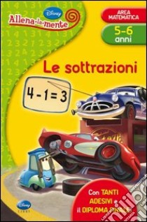 Le sottrazioni. Con adesivi. Ediz. illustrata libro