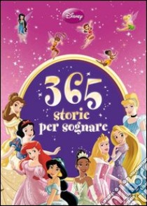 365 storie per sognare. Ediz. illustrata libro