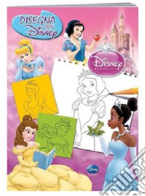 Princess. Disegna con Disney. Ediz. illustrata libro