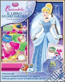 Cenerentola. Il libro guardaroba. Ediz. illustrata. Con gadget libro