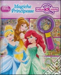 Magiche principesse. Ediz. illustrata. Con gadget libro