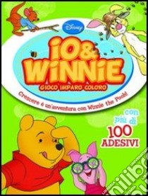 Io & Winnie. Gioco, imparo e coloro. Ediz. illustrata libro