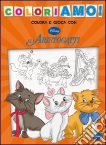 Gli aristogatti. Coloriamo! libro