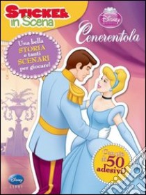 Cenerentola. Sticker in scena. Con adesivi libro