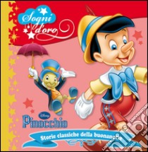 Pinocchio. Sogni d'oro. Ediz. illustrata libro