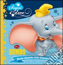 Dumbo. Sogni d'oro. Ediz. illustrata libro