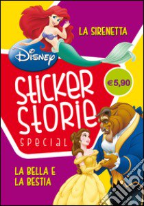 Storie: La bella e la bestia-La sirenetta. Con adesivi. Ediz. illustrata libro