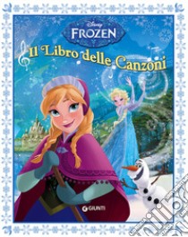 Frozen. Il libro delle canzoni. Ediz. illustrata libro