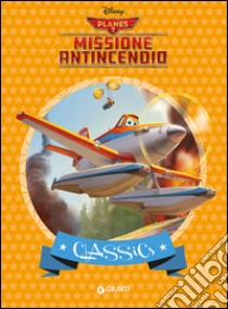 Planes 2. Missione antincendio libro