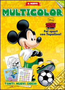 Topolino sport. Il nuovo multicolor libro