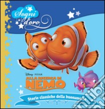 Alla ricerca di Nemo. Sogni d'oro. Ediz. illustrata libro