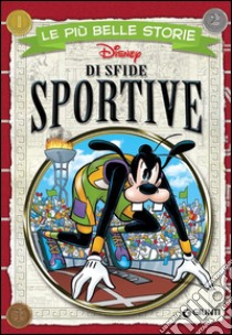 Le più belle storie di sfide sportive libro