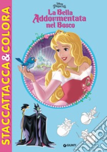 La bella addormentata nel bosco. Staccattacca e colora. Con adesivi. Ediz. illustrata libro