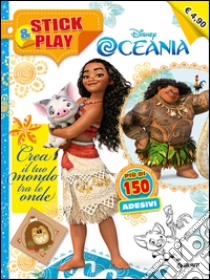 Oceania. Crea il tuo mondo tra le onde. Stick & play. Con Adesivi libro