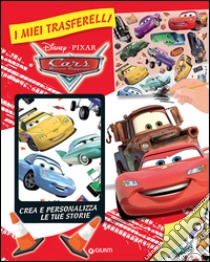 Cars. I miei trasferelli. Crea e personalizza le tue storie. Ediz. illustrata libro