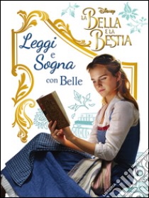 La Bella e la Bestia. Il film. Leggi e sogna libro