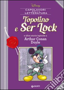 Topolino e Ser Lock e altre storie ispirate a Arthur Conan Doyle libro