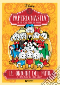 Le origini del mito. I capolavori di Carl Barks. Paperdinastia. Le più belle storie di sempre libro