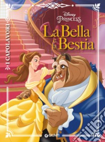 La Bella e la Bestia. Ediz. a colori libro