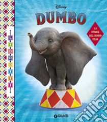 Dumbo. La storia del nuovo film. Librotti libro