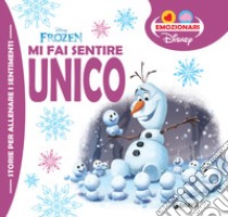 Mi fai sentire unico. Frozen. Ediz. a colori libro