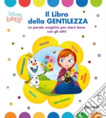 Il libro della gentilezza. Le parole magiche per stare bene con gli altri libro