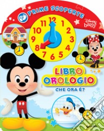 Prime scoperte. Libro orologio. Ediz. a colori libro