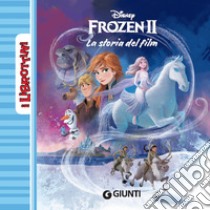 Frozen 2. La storia del film. Ediz. a colori libro