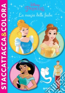 La magia delle fiabe. Princess. Staccattacca & colora. Con adesivi. Ediz. illustrata libro