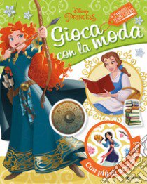 Passioni e tempo libero. Disney princess. Gioca con la moda. Con adesivi. Ediz. a colori libro