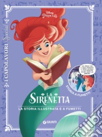 La Sirenetta. La storia illustrata e a fumetti libro