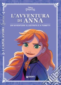 L'avventura di Anna. Disney Princess. Un'avventura illustrata e a fumetti. Ediz. a colori libro