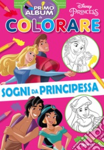 Sogni da principessa. Ediz. a colori libro