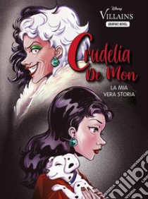 Crudelia De Mon. La mia vera storia libro di Valentino Serena