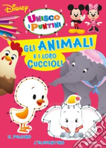 Gli animali e i loro cuccioli. Unisco i puntini. Ediz. a colori libro