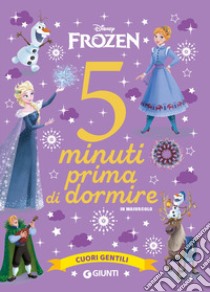 Cuori gentili. Disney Frozen. 5 minuti prima di dormire. In maiuscolo. Ediz. a colori libro