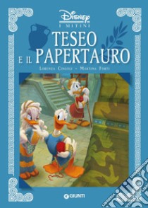 Teseo e il Papertauro. I mitini Disney. Ediz. a colori libro di Cingoli Lorenza; Forti Martina