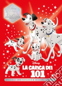 Carica dei 101. Speciale anniversario. Disney 100. Ediz. limitata libro