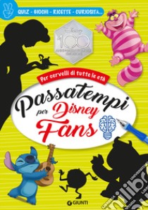 Passatempi per Disney fans. Per cervelli di tutte le età. Quiz, giochi, ricette, curiosità libro