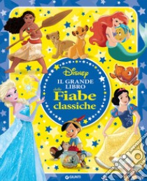 Il grande libro delle fiabe classiche Disney. Ediz. a colori libro