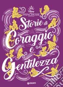 Storie di coraggio e gentilezza. Disney, Noi principesse sempre libro