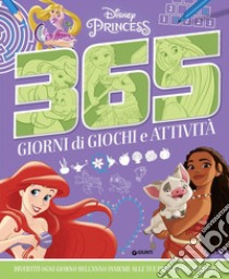 365 giorni di giochi e attività. Disney Princess. Ediz. a colori libro