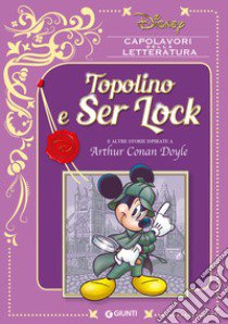 Topolino e Ser Lock e altre storie ispirate a Arthur Conan Doyle libro