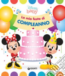 La mia festa di compleanno. Disney baby. Ediz. a colori libro