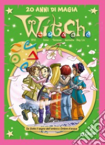 W.i.t.c.h. Le più belle storie special. 20 anni di magia. Vol. 5: Da Sotto il segno dell'ombra a Ombre d'acqua libro